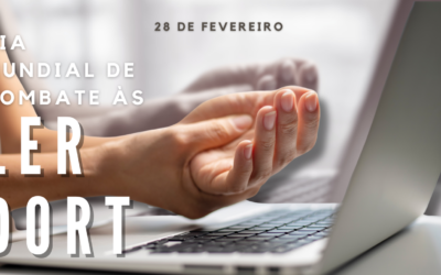 Dia Mundial de Combate às LER/Dort – 28 de fevereiro